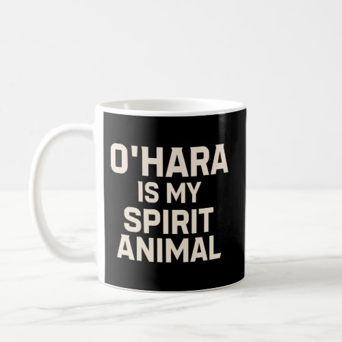 OHara Is My Spirit Animal Coffee Mug