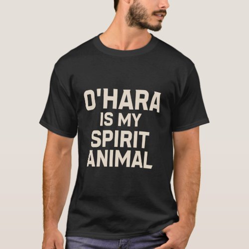 OHara Is My Spirit Animal T_Shirt