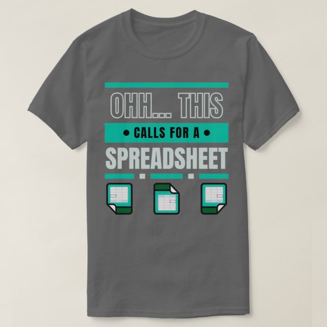 Ohh This Calls For A Spreadsheet 3 T-Shirt (Design Front)