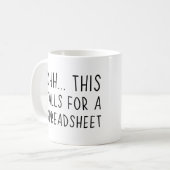 Ohh this calls for a Spreadsheet Coffee Mug (Front Left)