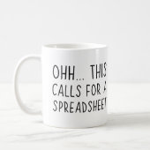 Ohh this calls for a Spreadsheet Coffee Mug (Left)
