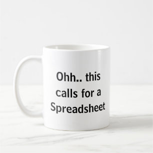 Ohh this calls for a Spreadsheet, Funny Accountant Coffee Mug