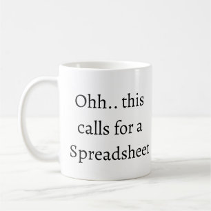 Ohh this calls for a Spreadsheet, Funny Accountant Coffee Mug
