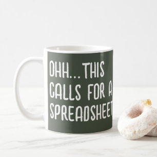 Ohh this calls for a Spreadsheet, Funny Accountant Coffee Mug