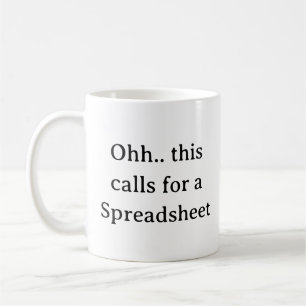 Ohh this calls for a Spreadsheet, Funny Accountant Coffee Mug