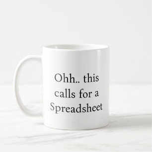 Ohh this calls for a Spreadsheet, Funny Accountant Coffee Mug