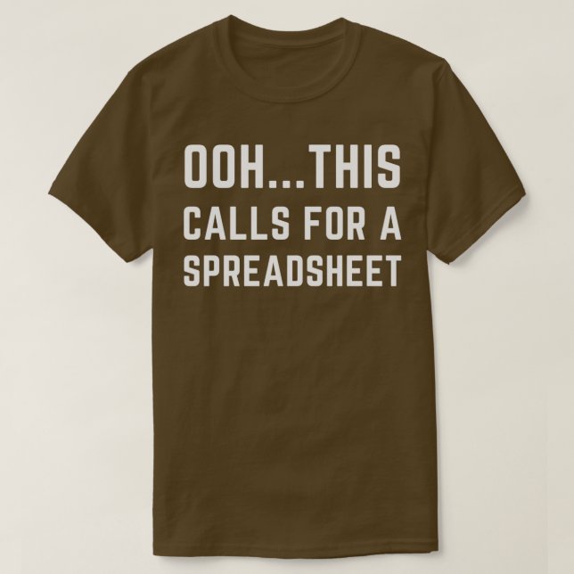 Ohh This Calls For A Spreadsheet Funny Accounting T-Shirt (Design Front)
