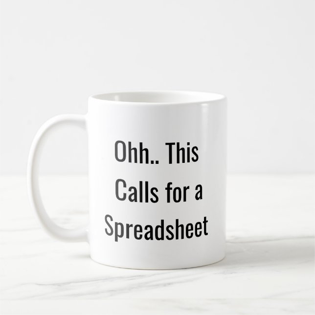 Ohh This Calls for a Spreadsheet, Funny Analyst  Coffee Mug (Left)