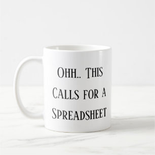 Ohh This Calls for a Spreadsheet, Funny CPA & work Coffee Mug