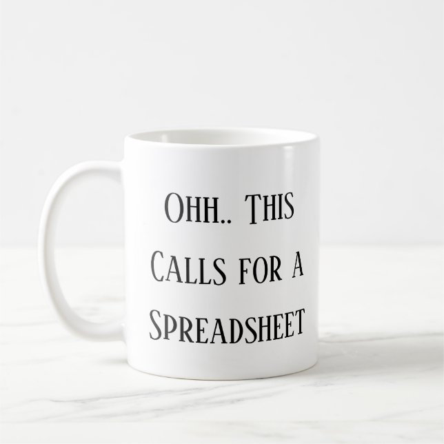 Ohh This Calls for a Spreadsheet, Funny CPA & work Coffee Mug (Left)