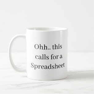 Ohh This Calls for a Spreadsheet, Funny Finance Coffee Mug