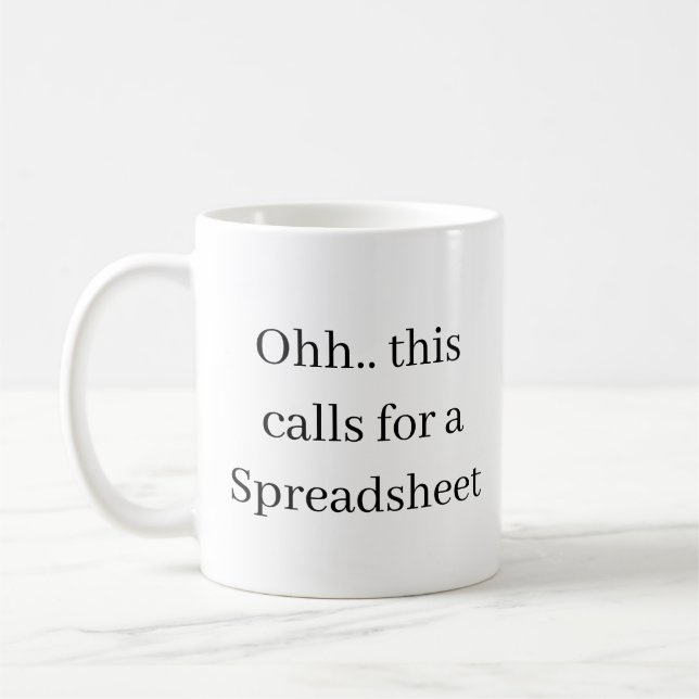 Ohh This Calls for a Spreadsheet, Funny Finance  Coffee Mug (Left)
