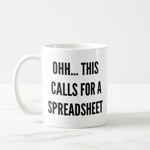 Ohh this calls for a Spreadsheet funny mug