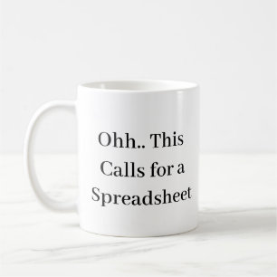 Ohh This Calls for a Spreadsheet, Hilarious Accoun Coffee Mug