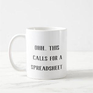 Ohh This Calls for a Spreadsheet, Math Geek Funny Coffee Mug