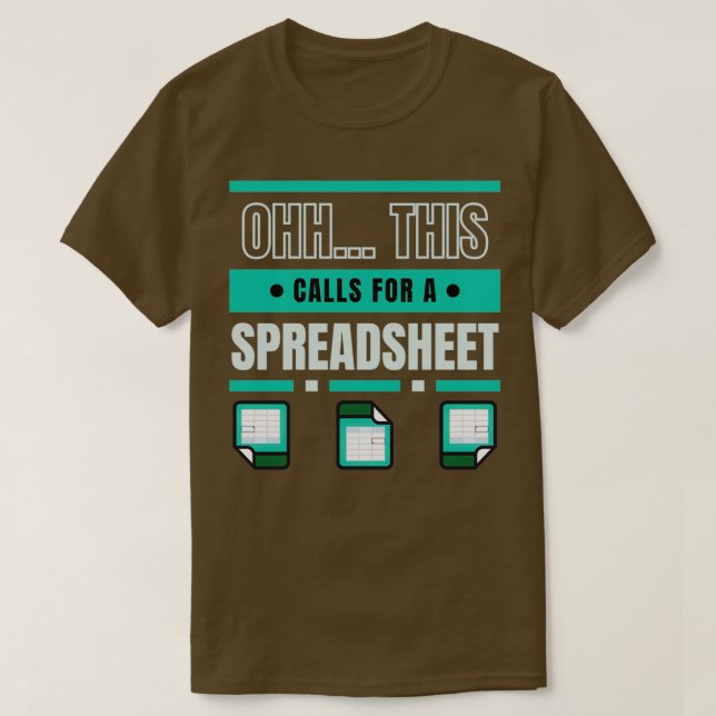 Ohh This Calls For A Spreadsheet T-Shirt (Design Front)