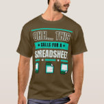 Ohh This Calls For A Spreadsheet T-Shirt<br><div class="desc">Ohh This Calls For A Spreadsheet .Check out our Math t shirts selection for the very best in unique or custom, handmade pieces from our clothing shops.</div>