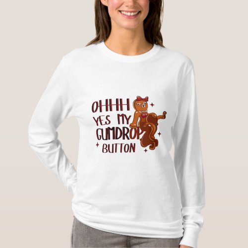 Ohhhh, Yes! My Gumdrop Button – Sassy Gingerbread  T-Shirt