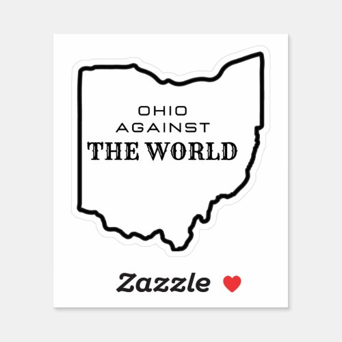 Ohio Against The World Ohio Map Ohio State Outline Sticker