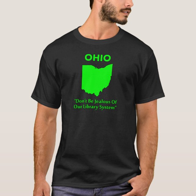 Ohio - Don't Be Jealous Of Our Library System T-Shirt (Front)
