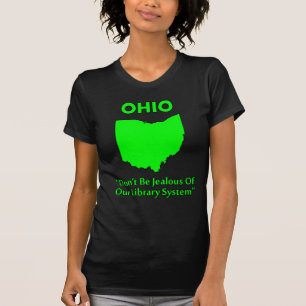 Ohio - Don't Be Jealous Of Our Library System T-Shirt
