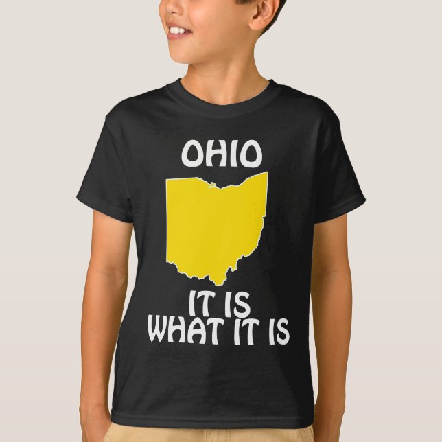 Ohio - It Is What It Is T-Shirt (Front)