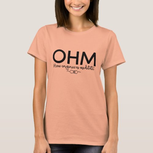 Ohm _ Meditate like an engineer geek humor T_Shirt