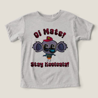 Oi Mate! Stay Kooloala! Toddler T-shirt