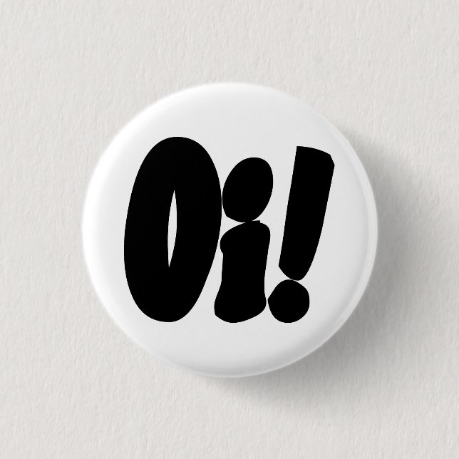 Oi! stretch pinback button (Front)