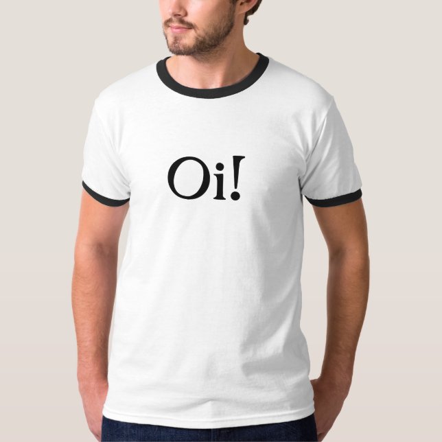 Oi! T-Shirt (Front)