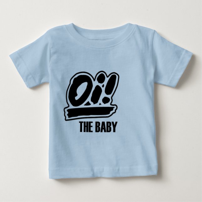 Oi! The baby t-shirt! T-Shirt (Front)