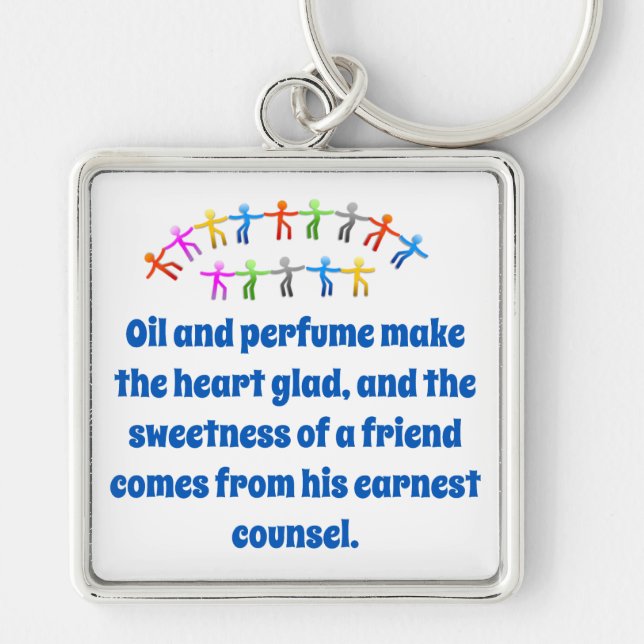 Oil And Perfume Make The Heart Glad - Friendship Q Keychain (Front)
