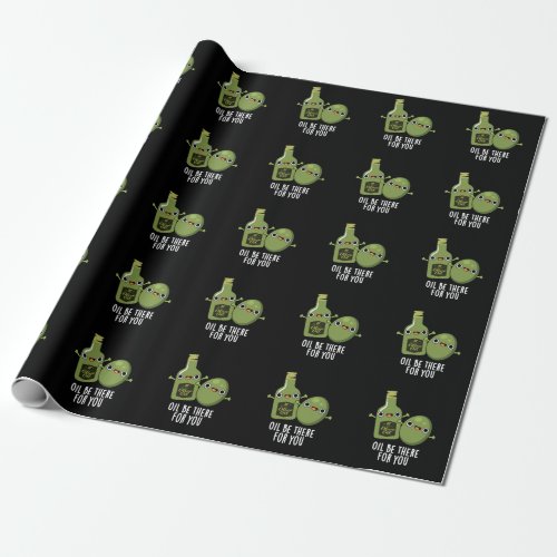 Oil Be There For You Funny Olive Pun Dark BG Wrapping Paper