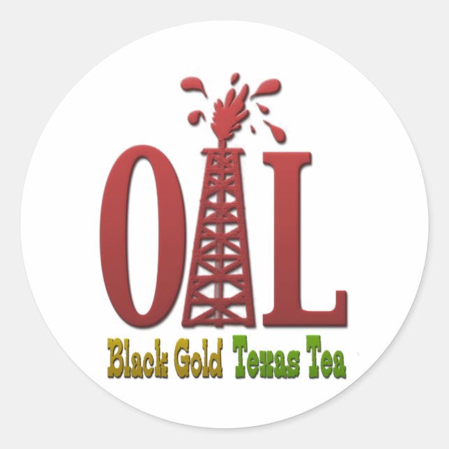 Oil, Black Gold, Texas Tea Classic Round Sticker (Front)