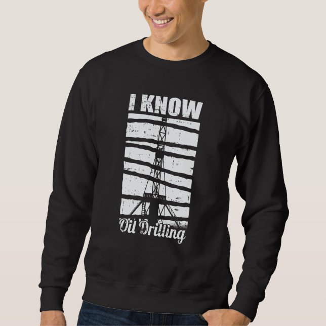Oil Drilling  Fracking Fracker Oilfield Sweatshirt (Front)