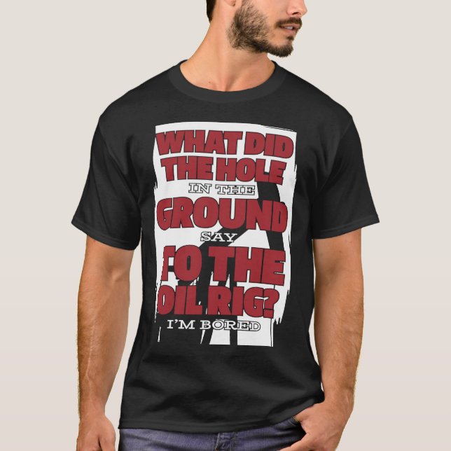 Oil Drilling Hilarious  Fracking Fracker Oilfield T-Shirt (Front)