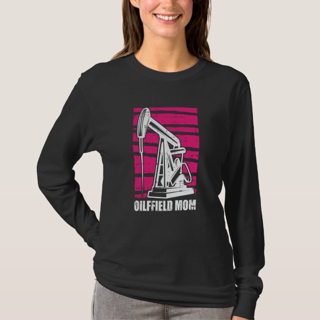 Oil Drilling Mother Fracker  Fracking Oilfield Mom T-Shirt (Front)