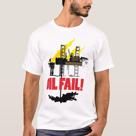 Oil Fail T-Shirt
