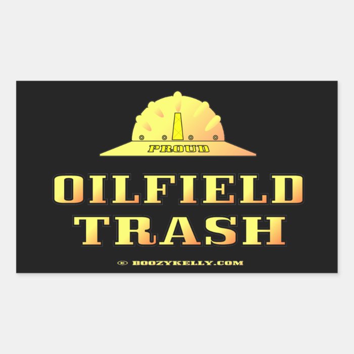 Oil Field Trash,Roughneck,Hard Hat,Oil,Rig,Gas Rectangle Sticker