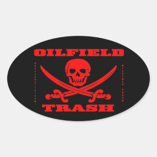 Oil Field Trash,Skull & Crossbones,Roughneck Oval Sticker