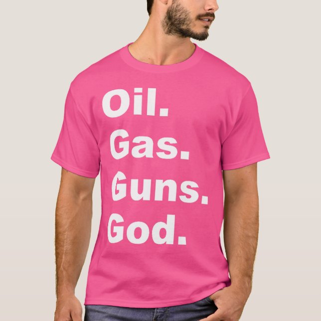 Oil Gas Guns God T-Shirt (Front)