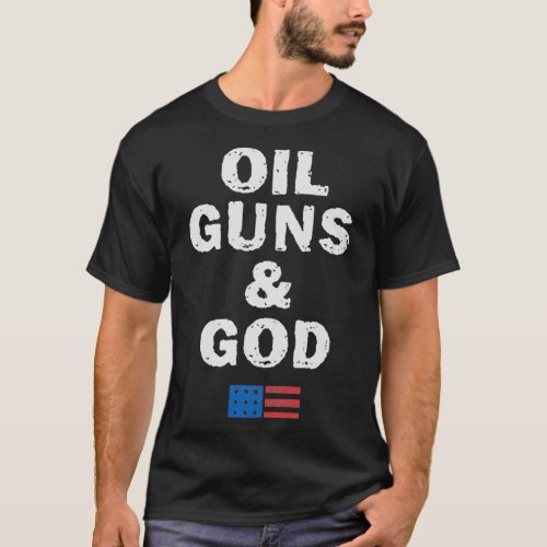Oil Guns  God Roughneck Oil Rig Oil Worker T_Shirt