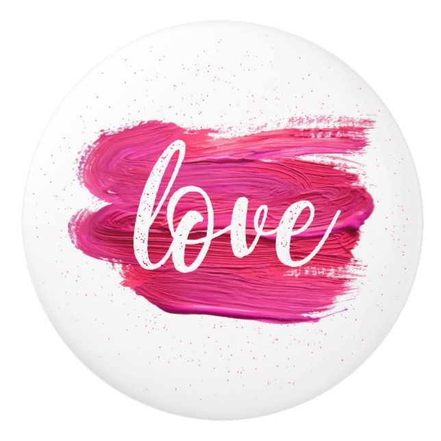 Oil Paint Love quote Pink design Ceramic Knob (Front)