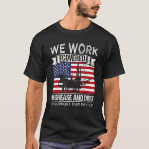 Oil Platform Work Covered Grease And Dirt Support T-Shirt