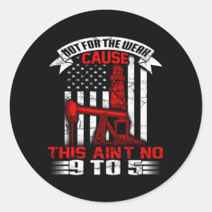 Oil Rig Flag Oilfield Worker Not For The Weak Classic Round Sticker