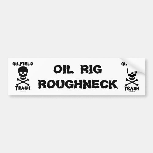 Oil Rig RoughneckBumper StickerOil RigsOil Bumper Sticker