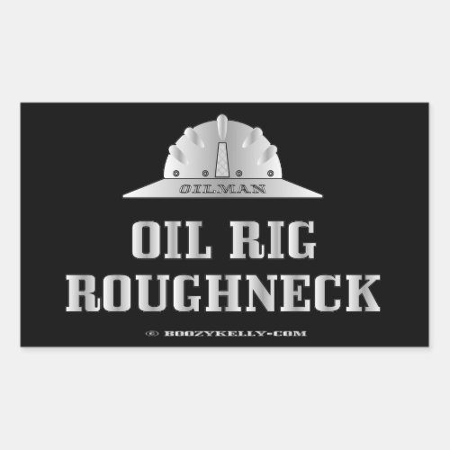 Oil Rig RoughneckGasRedneckOil Field Trash Rectangular Sticker