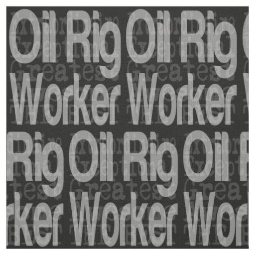 Oil Rig Worker Extraordinaire Fabric