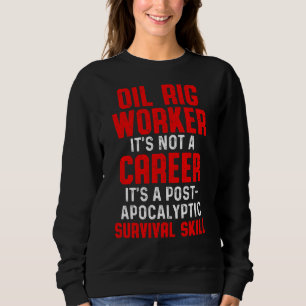 Oil Rig Worker Flexible Usa American Gas Oilfield Sweatshirt