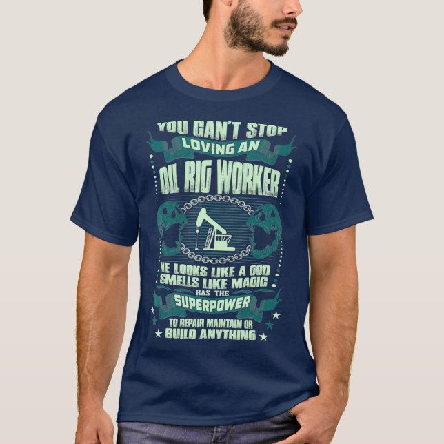 Oil Rig Worker Looks Like God Smells Like Magic T-Shirt (Front)